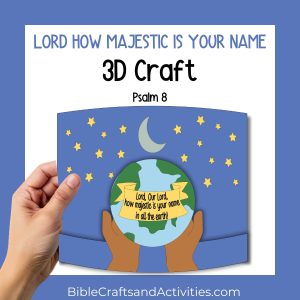 Psalm 8 How Majestic Is Your Name 3D paper craft